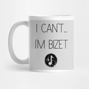 I Can't...I'm Bizet Mug